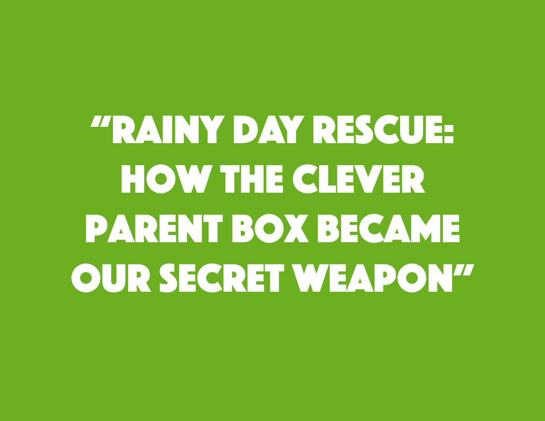 Rainy Day Rescue: How the Clever Parent Box Became Our Secret Weapon